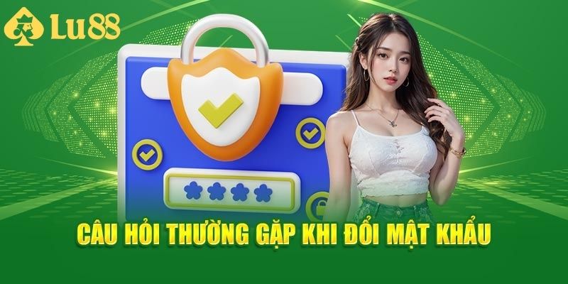 Giải đáp các vấn đề thường gặp khi thay đổi password
