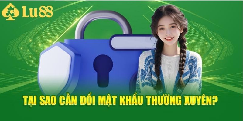Những lý do cần thay password định kỳ