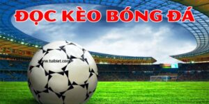 Thông tin chung về khái niệm đọc kèo bóng đá