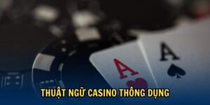 Thuật ngữ casino thông dụng